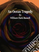 An Ocean Tragedy. E-book. Formato Mobipocket