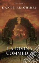 La Divina Commedia (Navigazione migliore, TOC attivo) (Classici dalla A alla Z). E-book. Formato EPUB ebook