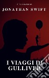 I viaggi di Gulliver. E-book. Formato EPUB ebook