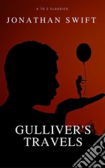 Gulliver's Travels (A to Z Classics). E-book. Formato EPUB ebook di Jonathan Swift