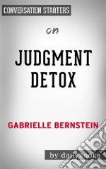 Judgement Detox???????: by Gabrielle Bernstein - Conversation Starters. E-book. Formato EPUB ebook