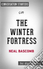 The Winter Fortress: by Neal Bascomb??????? - Conversation Starters. E-book. Formato EPUB ebook