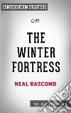 The Winter Fortress: by Neal Bascomb??????? - Conversation Starters. E-book. Formato EPUB ebook