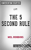 The 5 Second Rule: by Mel Robbins??????? - Conversation Starters. E-book. Formato EPUB ebook