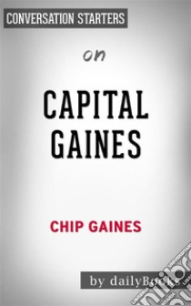 Capital Gaines: by Chip Gaines??????? | Conversation Starters. E-book. Formato EPUB ebook di dailyBooks