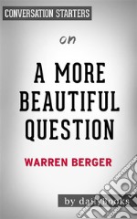 A More Beautiful Questions: by Warren Berger??????? - Conversation Starters. E-book. Formato EPUB ebook