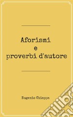 Aforismi e proverbi d'autore. E-book. Formato Mobipocket ebook