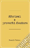 Aforismi e proverbi d'autore. E-book. Formato EPUB ebook di Eugenio Chiappa