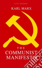 The Communist Manifesto (A to Z Classics). E-book. Formato EPUB ebook