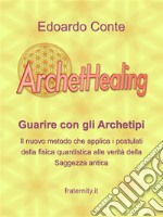 ArchetHealingGuarire con gli Archetipi. E-book. Formato Mobipocket ebook