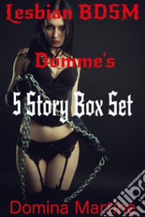 Lesbian BDSM Domme's : 5 Story Box Set. E-book. Formato EPUB ebook di Domina Martine