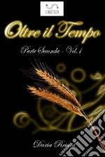 Oltre il tempo - Parte seconda - Volume 1. E-book. Formato EPUB ebook