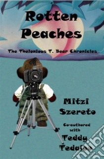 Rotten Peaches (The Thelonious T. Bear Chronicles). E-book. Formato EPUB ebook di Mitzi Szereto