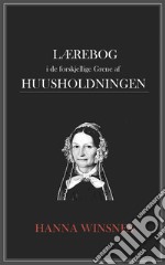 Laerebog i de forskjellige Grene af huusholdningen. E-book. Formato EPUB ebook