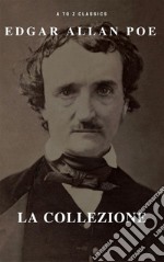 Edgar Allan Poe la collezione (A to Z Classics). E-book. Formato EPUB ebook