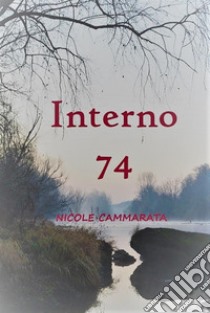 Interno 74. E-book. Formato EPUB ebook di Nicole Cammarata