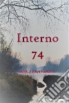 Interno 74. E-book. Formato Mobipocket ebook di Nicole Cammarata