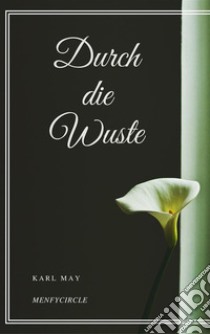 Durch die Wuste. E-book. Formato EPUB ebook di Karl May