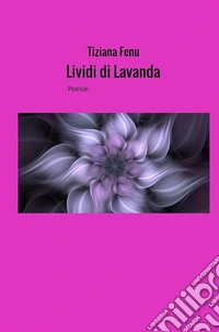 Lividi di Lavanda: Poesie. E-book. Formato Mobipocket ebook