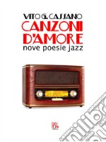 Canzoni d'amore: Nove poesie jazz. E-book. Formato PDF ebook