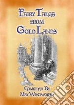 FAIRY TALES FROM GOLD LANDS - 9 Illustrated Children's Stories. E-book. Formato EPUB ebook