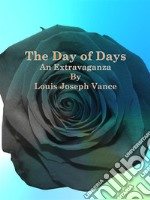 The Day of Days: An Extravaganza. E-book. Formato Mobipocket ebook