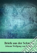 Briefe aus der Schweiz. E-book. Formato PDF ebook