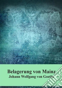 Belagerung von Mainz. E-book. Formato PDF ebook