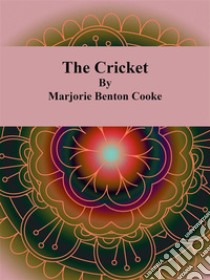 The Cricket. E-book. Formato EPUB ebook di Marjorie Benton Cooke