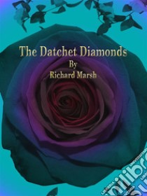 The Datchet Diamonds. E-book. Formato Mobipocket ebook di Richard Marsh