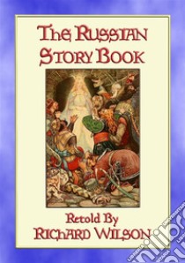 THE RUSSIAN STORY BOOK - 12 Illustrated Children's Stories from Mother Russia. E-book. Formato EPUB ebook di Anon E. Mouse