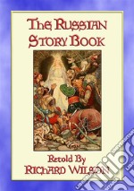 THE RUSSIAN STORY BOOK - 12 Illustrated Children's Stories from Mother Russia. E-book. Formato EPUB ebook