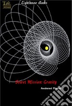 Secret Mission: Gravity. E-book. Formato Mobipocket