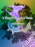 A Woman's Philosophy of Woman. E-book. Formato Mobipocket ebook