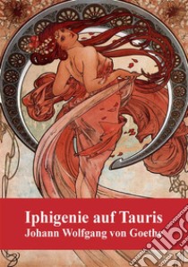 Iphigenie auf Tauris. E-book. Formato PDF ebook di Johann Wolfgang Goethe