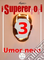 I Supererrori - Terzo episodio: Umor Nero. E-book. Formato EPUB ebook