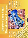 Electric Bass Funk Sketches Vol 1 ita/eng version (tab + audio): Raccolta di riff in omaggio allo stile dei più autorevoli bassisti funk. E-book. Formato EPUB ebook di Luca Merlatti