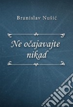 Ne ocajavajte nikad. E-book. Formato EPUB ebook