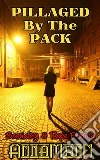 Pillaged By The Pack. E-book. Formato PDF ebook di Anna Mann