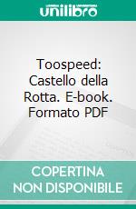 Toospeed: Castello della Rotta. E-book. Formato PDF ebook