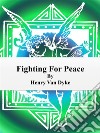 Fighting For Peace. E-book. Formato Mobipocket ebook