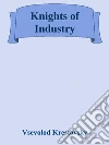 Knights of Industry. E-book. Formato EPUB ebook di Vsevolod Krestovsky