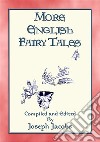 MORE ENGLISH FAIRY TALES - 44 illustrated children's stories from England. E-book. Formato PDF ebook