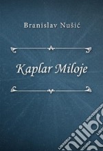 Kaplar Miloje. E-book. Formato EPUB ebook