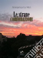 Le strane combinazioni. E-book. Formato EPUB ebook