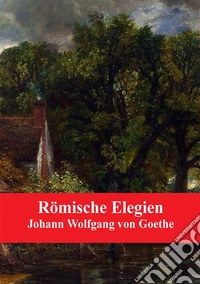 Römische Elegien. E-book. Formato PDF ebook