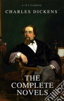 Charles Dickens: The Complete Novels [newly updated] (A to Z classics). E-book. Formato EPUB ebook di Charles Dickens