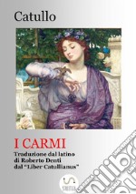 I Carmi (Tradotto)Tutte le poesie di Catullo. E-book. Formato EPUB ebook