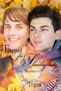 Trapped for Thanksgiving (Gay Romance). E-book. Formato Mobipocket ebook di Trina Solet