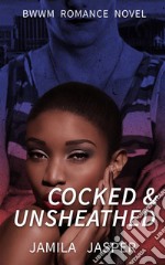 Cocked & Unsheathed: BWWM Military Romance Novel. E-book. Formato EPUB ebook